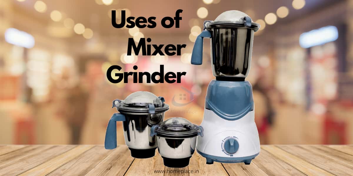 uses of mixer grinder