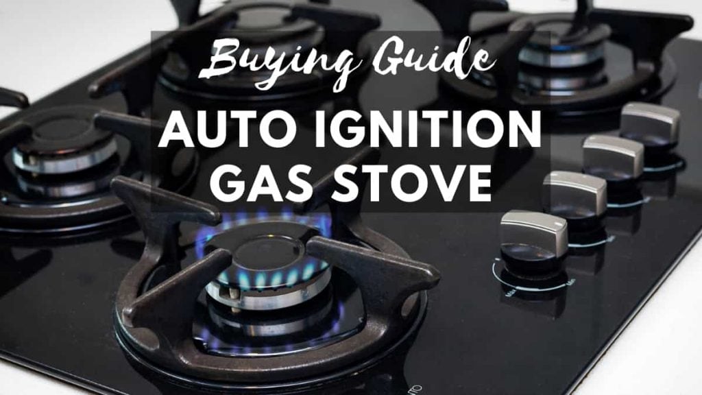 Auto Ignition gas stove buying guide