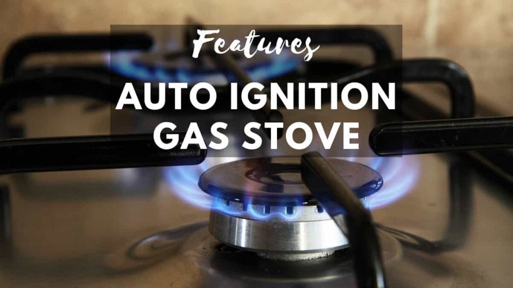 features of auto ignition gas stove