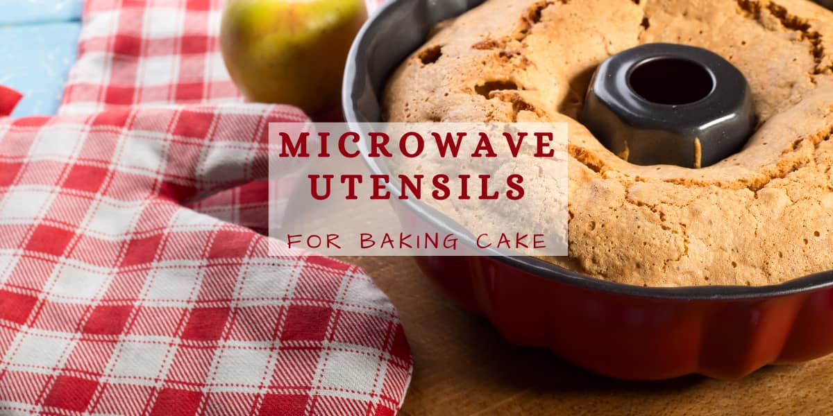 utensil to bake cake on microwave oven