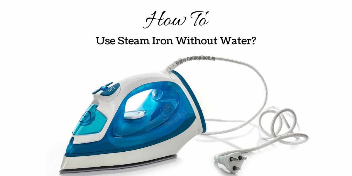 can we use steam iron without water