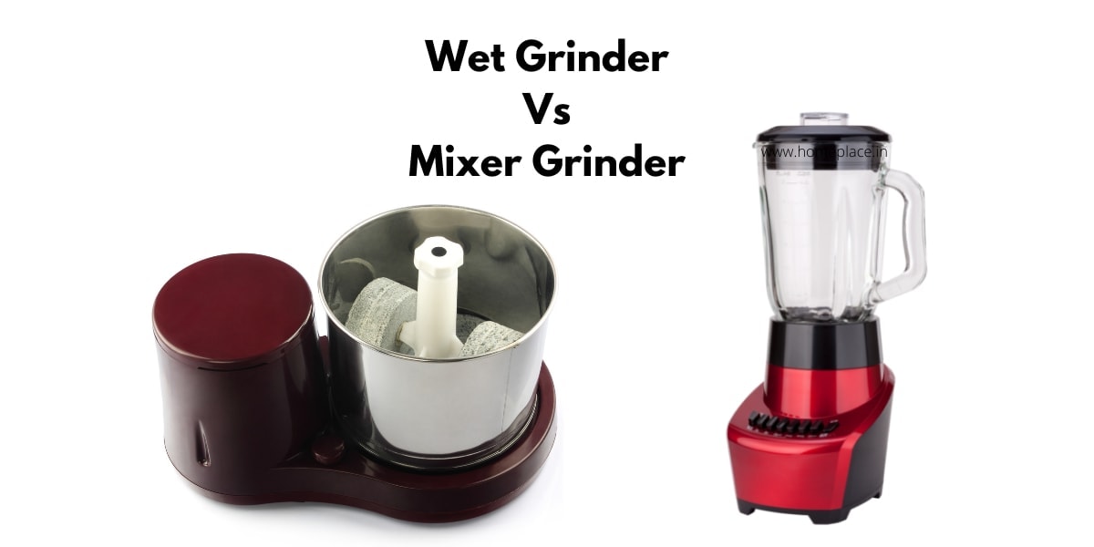 wet grinder vs. mixer grinder