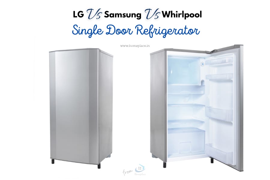 LG vs Samsung vs Whirlpool Single Door Refrigerator